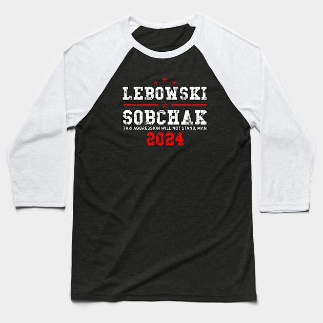 Lebowski Sobchak 2024 For President Baseball T-Shirt by MIKOLTN